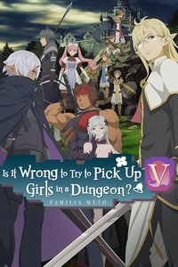 Is It Wrong to Try to Pick Up Girls in a Dungeon? V Poster