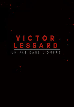 Victor Lessard : Un pas dans l'ombre