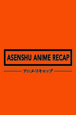 Asenshu Anime Recap